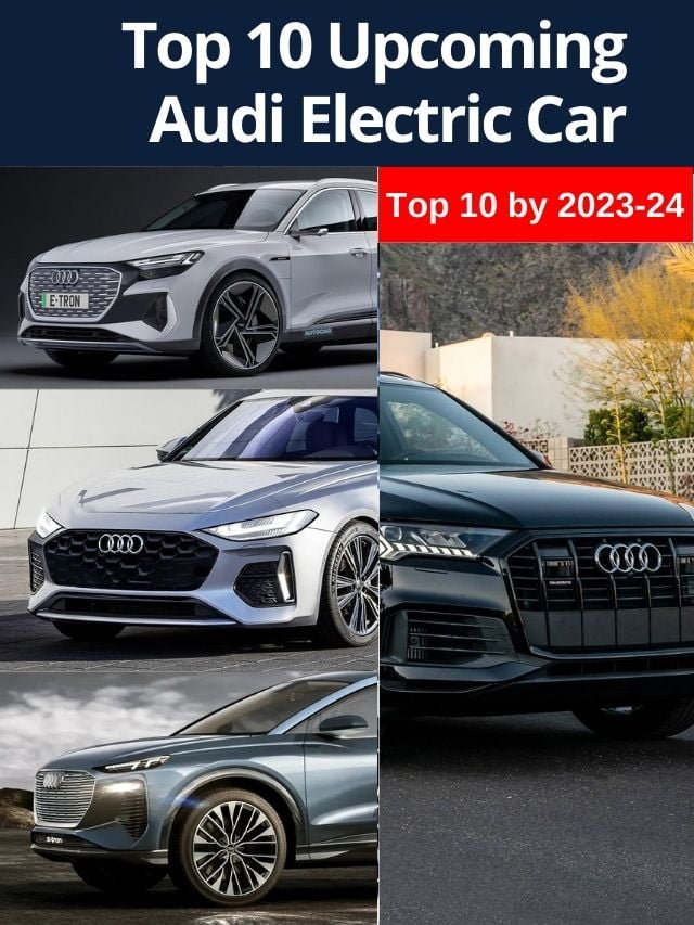 Top 10 Upcoming Audi Electric Car Models- Launching in US Market Soon