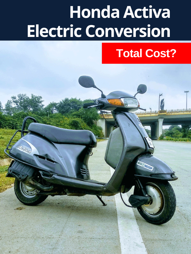Honda Activa Petrol to Electric- Total Cost of Conversion